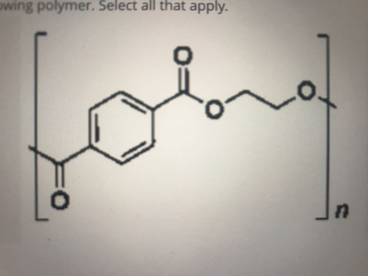 owing polymer. Select all that apply.
