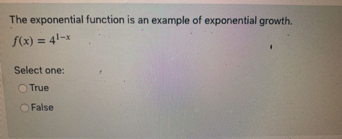 ### Understanding Exponential Functions

The exponential function is an example of exponential growth.

\[ f(x) = 4^{1 - x} \]

#### Select one:
- True
- False

### Explanation:
The function \( f(x) = 4^{1 - x} \) is discussed to determine if it represents exponential growth. Exponential growth typically implies that as the value of \( x \) increases, the function \( f(x) \) increases exponentially. 

Carefully analyze the given function and select whether the statement is True or False based on the behavior of the function.