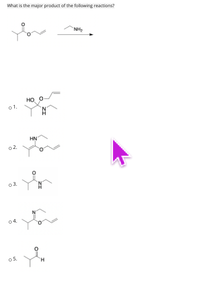 What is the major product of the following reactions?
NH,
HO
01.
HN
02.
03.
You
04.
o5,
H.
O
