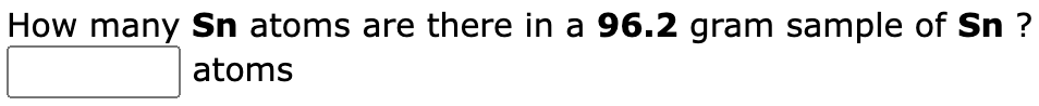 How many Sn atoms are there in a 96.2 gram sample of Sn ?
atoms