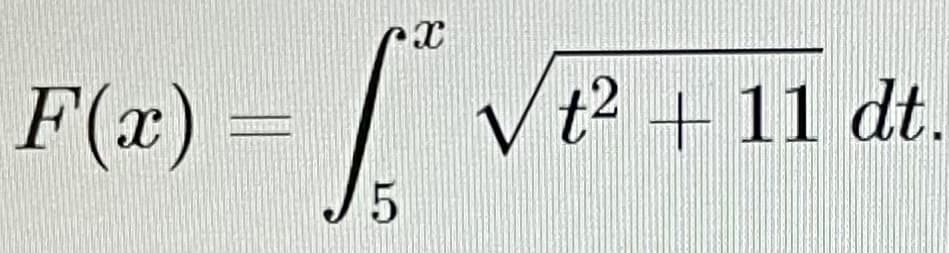 F(x)
t2 + 11 dt.
