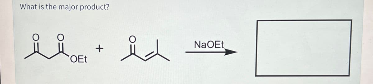 What is the major product?
요요+ 시
NaOEt