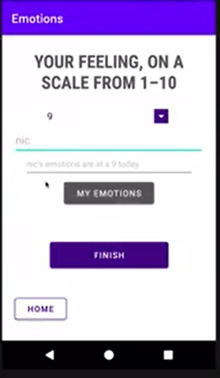 Emotions
YOUR FEELING, ON A
SCALE FROM 1-10
9.
nic
nics emotions ane at a 9 today
MY EMOTIONS
FINISH
HOME
