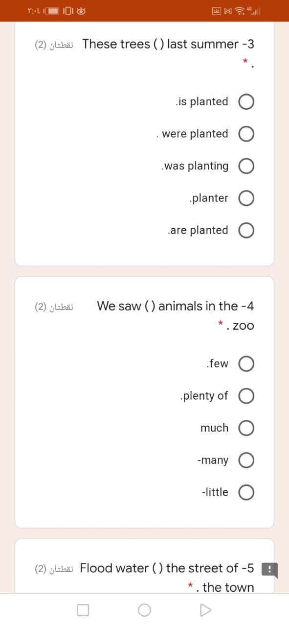 国M令
(2) ubä These trees () last summer -3
.is planted
. were planted
.was planting
planter
.are planted O
نقطتان )2(
We saw () animals in the -4
'. zoo
.few O
plenty of
much
-many
-little
(2) ubä Flood water () the street of -5
* . the town
