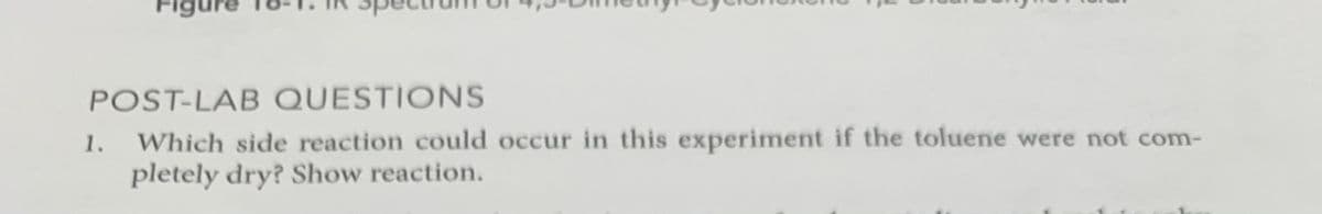 Fi
re
POST-LAB QUESTIONS
Which side reaction could occur in this experiment if the toluene were not com-
pletely dry? Show reaction.
1.
