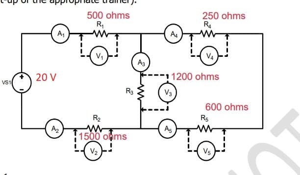 VS1
20 V
A₁
A2
500 ohms
R₁
V₁
R3
R₂
1500 ohms
V₂
A3
A4
V3
250 ohms
R4
1200 ohms
A5
V4
600 ohms
R5
V5
C