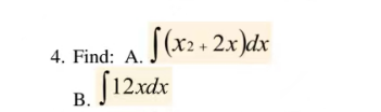 4. Find: A.
f(x₂+2x)dx
B. J12xdx