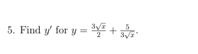 5. Find y' for y = ³√
+
5
3√x'