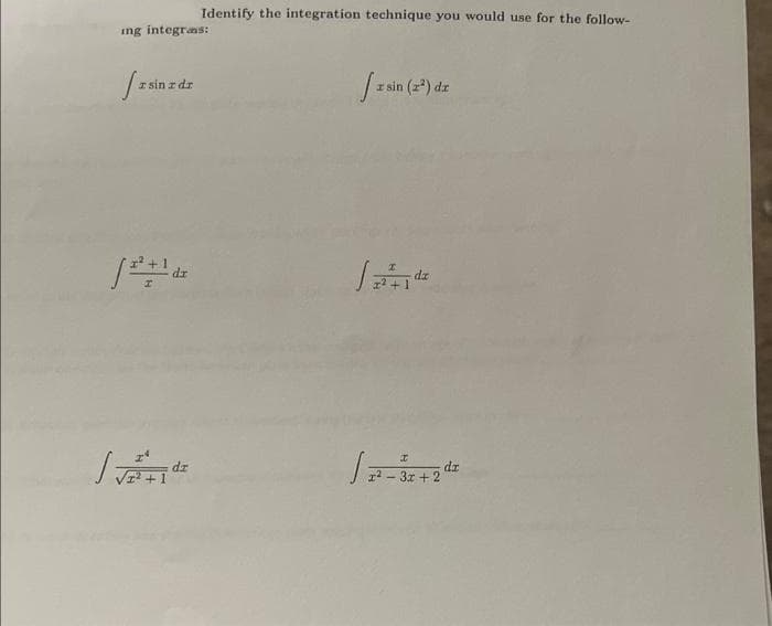 ing integras:
fr sin z da
dr
dr
Identify the integration technique you would use for the follow-
dz
z sin (2²) de
dz
H
1²-3x+2
dz