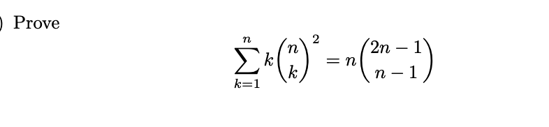 O Prove
2
n
n
2n
-
= n
k
n
- 1
k=1
