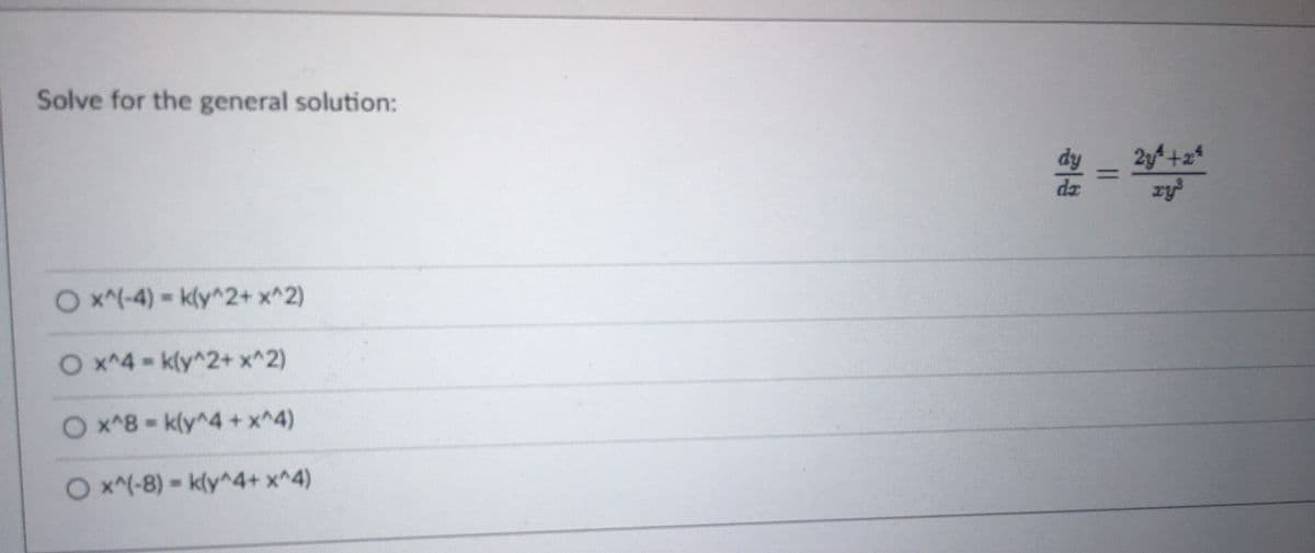 Solve for the general solution:
Ox^(-4)=k(y^2+ x^2)
Ox^4-k(y^2+ x^2)
Ox^8-k(y^4 + x^4)
Ox^(-8)=k(y^4+ x^4)
=
23² +2²
ry³