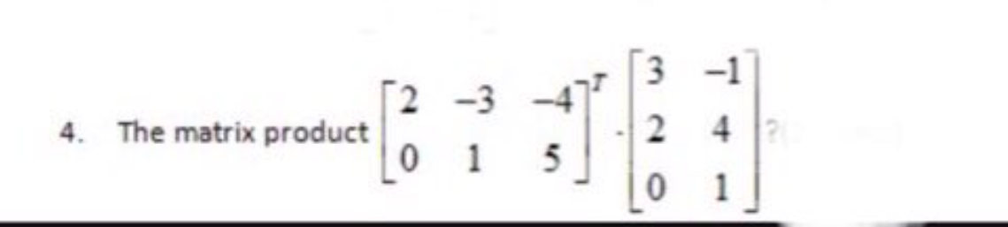 4. The matrix product
2
0
T
1
5
-1
24 P
0 1