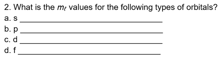 2. What is the mę values for the following types of orbitals?
а. s
b. р
С. d
d. f
