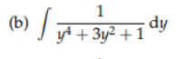 1
dy
(b) + 3y? +1
J yi
