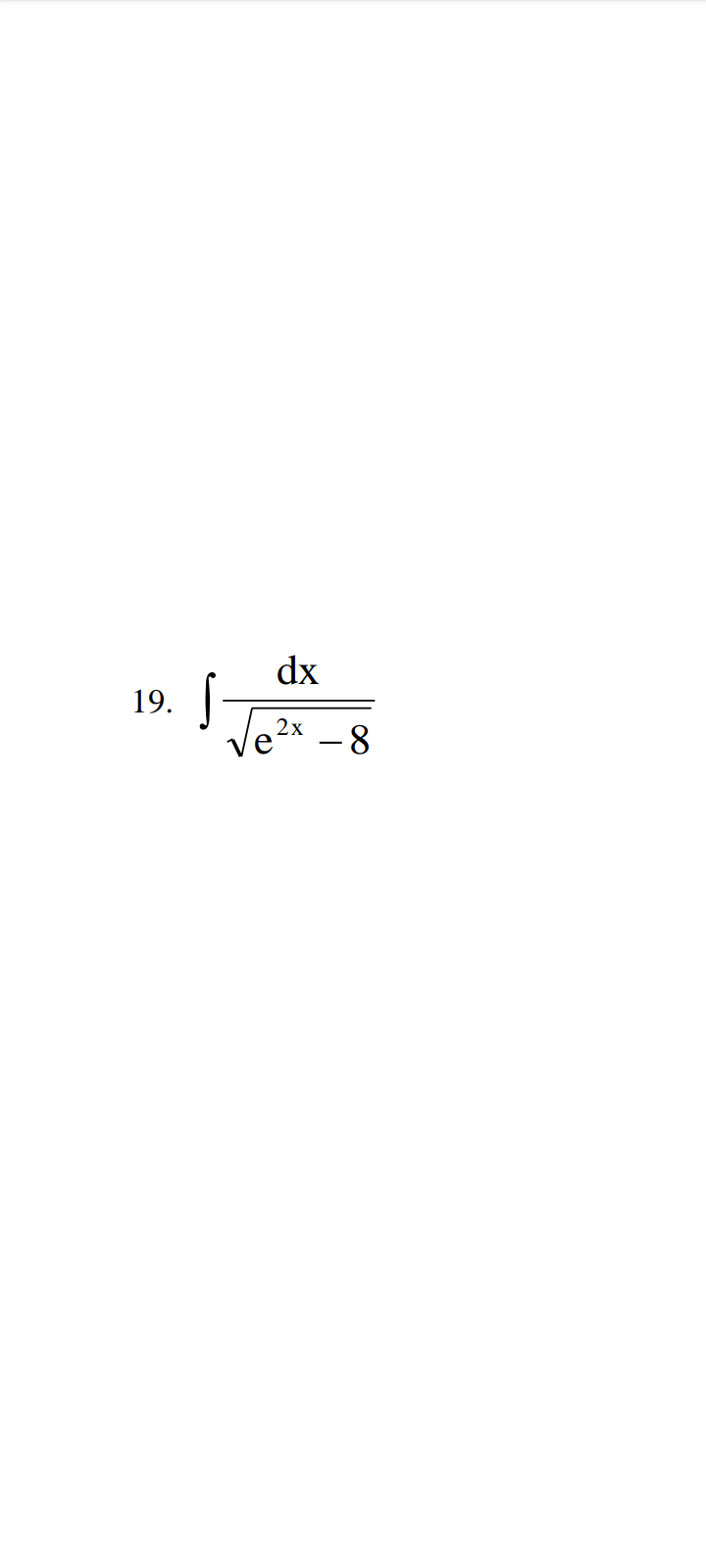 19.
dx
|_√tt_8
S
2x
√e²
-