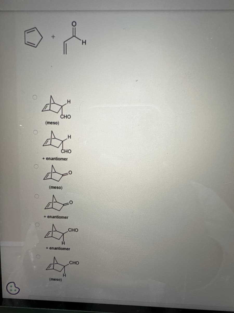 (meso)
H
CHO
H
CHO
(meso)
+ enantiomer
+ enantiomer
CHO
+ enantiomer
A
(meso)
CHO
H