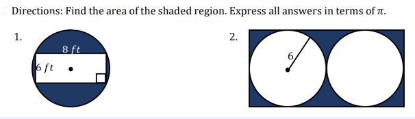 Directions: Find the area of the shaded region. Express all answers in terms of r.
1.
2.
8 ft
6 ft •
6,
