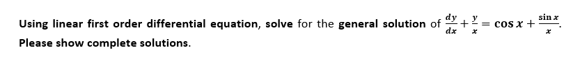 dy
Using linear first order differential equation, solve for the general solution of
dx
sin x
= cos x +
Please show complete solutions.
