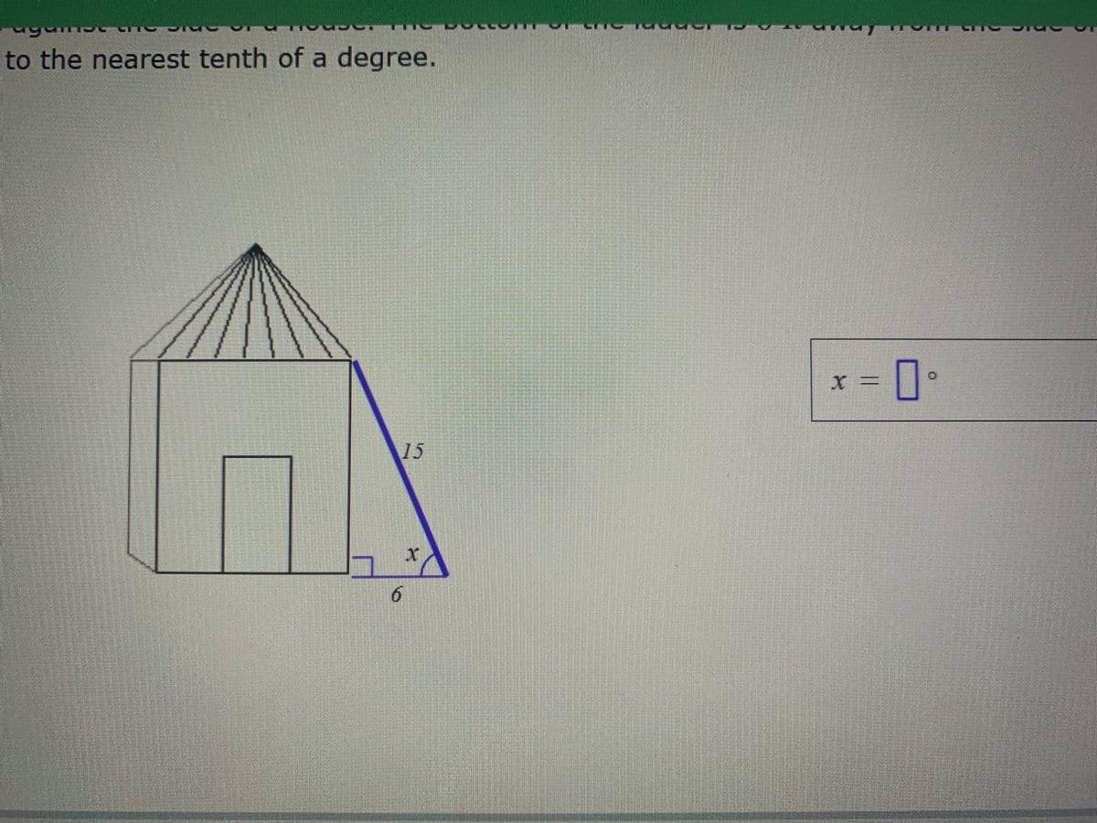 to the nearest tenth of a degree.
x =
15
6.
