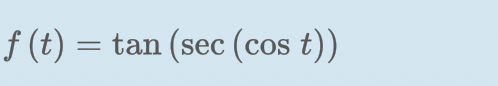 f (t) = tan (sec (cos t))
OS
