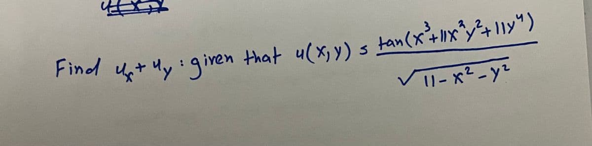 Find u+ uy: giren that u(x, y) s tan(x+x°y*+ 1y*)
Us+ Uy:given
that u(x, y) s tan(x+1x"y+11y")
11-x2-y2
