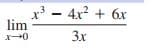 x³ - 4x? + 6x
lim
3x
