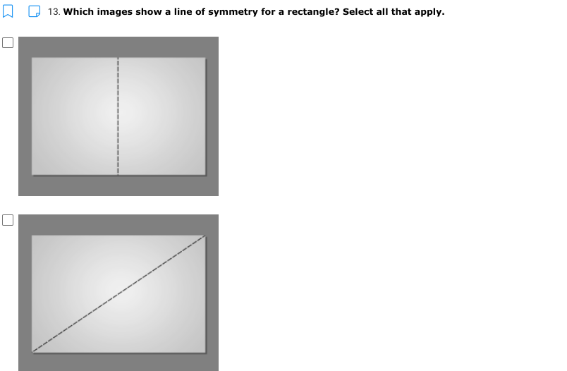 13. Which images show a line of symmetry for a rectangle? Select all that apply.
