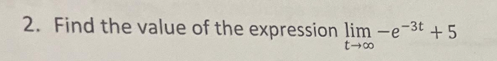 2. Find the value of the expression lim-e-3t +5
t-x