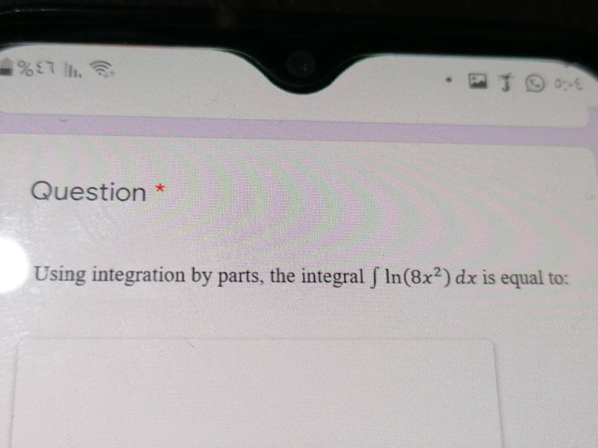 L3%!
Question
Using integration by parts, the integral f In(8x2) dx is equal to:
