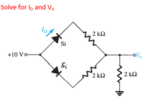 Solve for I, and V,
In
2 k2
Si
+10 Vo
Si
2 k2
