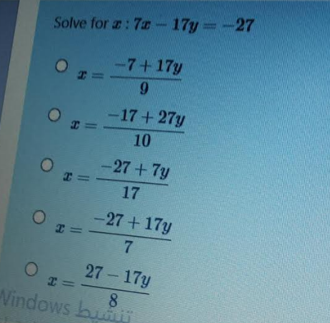 Solve for a: 7a- 17y -27
-7+17y
-17+27y
10
-27+7y
17
-27 + 17y
7
27 17y
8
Windows bu
