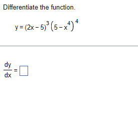 Differentiate the function.
3
y = (2x -5) (5-x4) 4
11