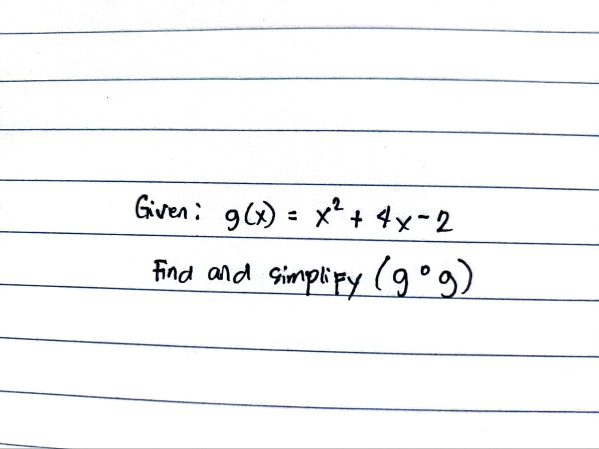 Given: g(x) = x² + 4x-2
Find and simplify (gog)