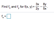 3x 8y
Find f, and f, for f(x, y) =
2y 5x
