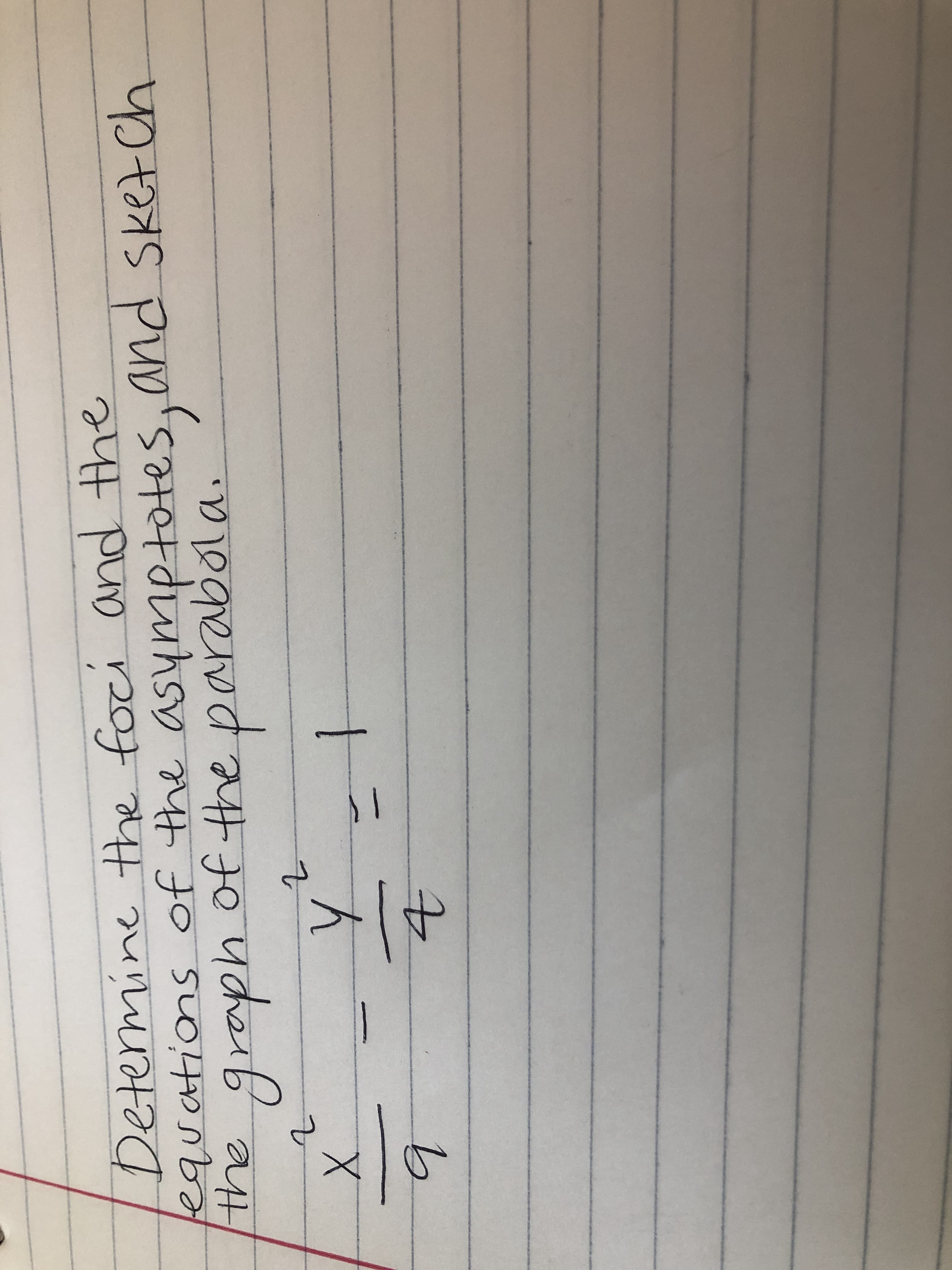 Determine the foci and the
lequations of the asymptotes, and sSket ch
the graph of the parabola.
