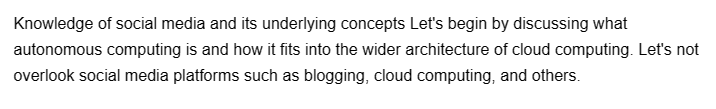 Knowledge of social media and its underlying concepts Let's begin by discussing what
autonomous computing is and how it fits into the wider architecture of cloud computing. Let's not
overlook social media platforms such as blogging, cloud computing, and others.