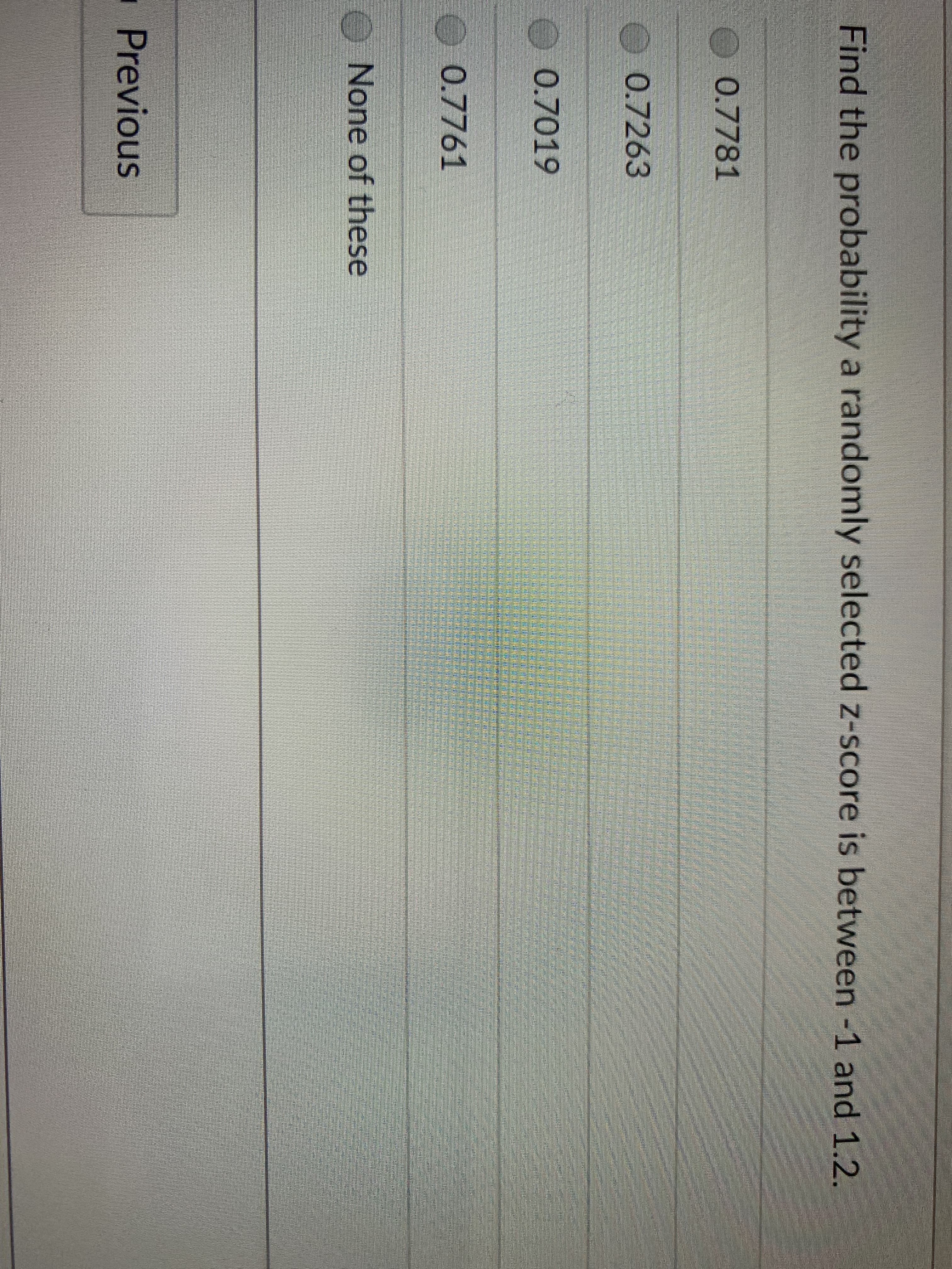 Find the probability a randomly selected z-score is between -1 and 1.2.
