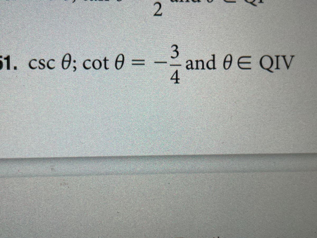 51. csc 0; cot 0 =
and 0 E QIV
2.
