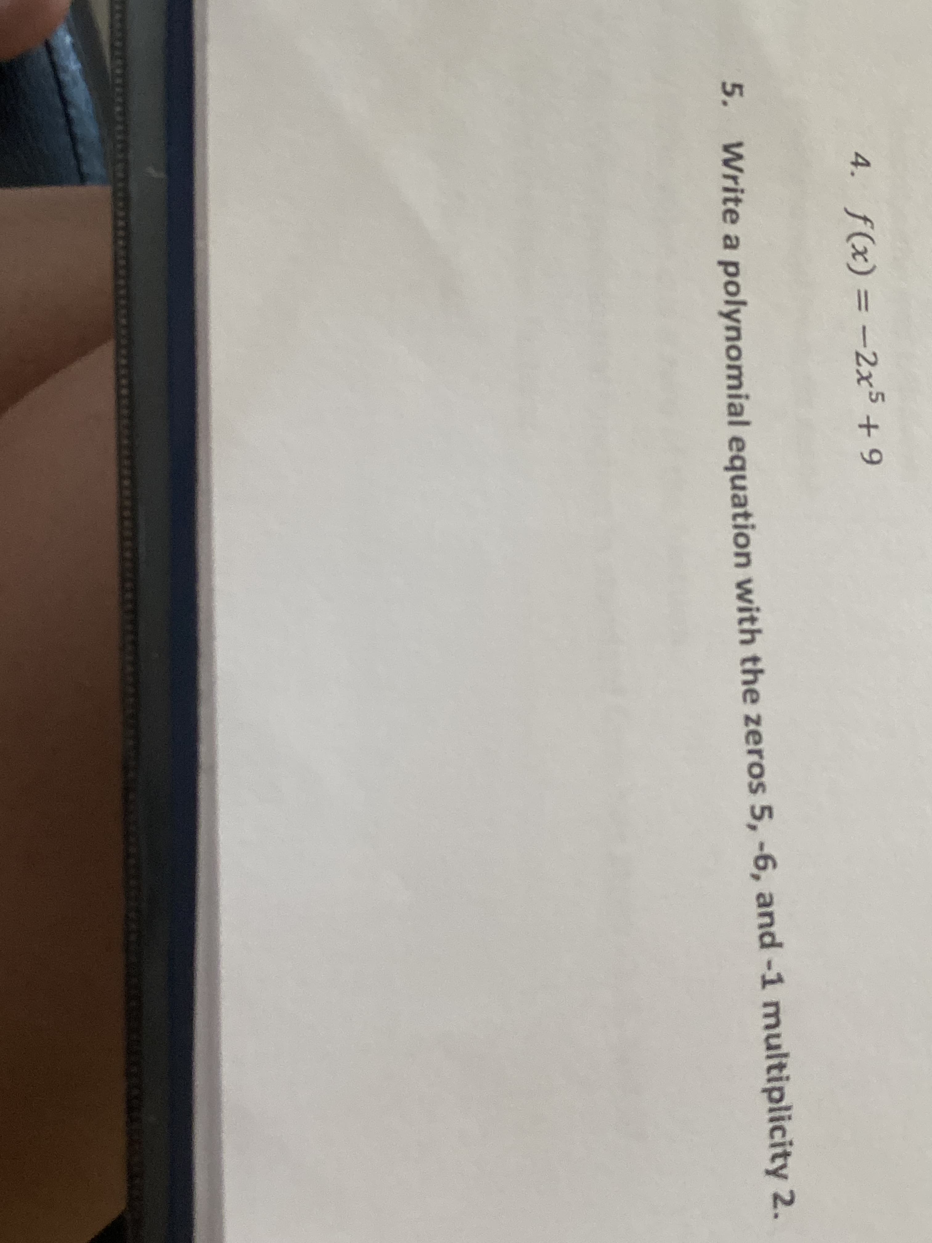 5.
Write a polynomial equation with the zeros 5, -6, and-1 multiplicity 2.
