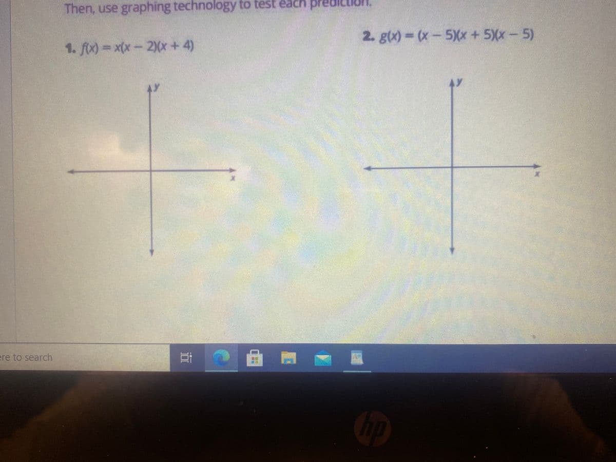 Then, use graphing technology to test each prediction.
2. g(x) (x-5)(x+5)(x-5)
1. fx) = x(x-2))(x + 4)
AY
ere to search
