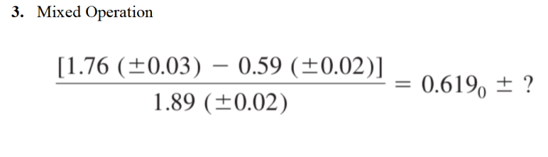 3. Mixed Operation
[1.76 (±0.03) - 0.59 (±0.02)]
1.89 (±0.02)
0.619 = ?