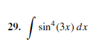 29.
sin* (3x) dx
