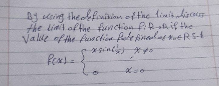 Bj using theokfinition of the limis Aiscus
the limit of the function P:RRif the
Valile of the Puaction fiole fined at koeRSt
fex)=
X30
