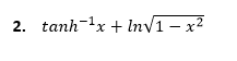 2. tanh-x + Inv1 - x2
