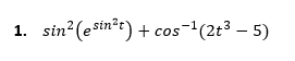 1. sin? (esin?t) + cos(2t3 – 5)
