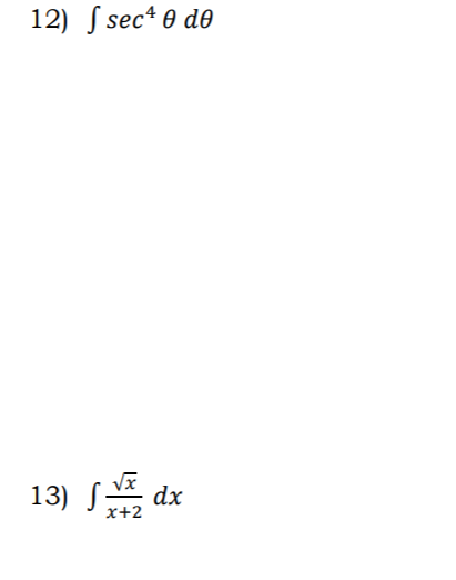 12) S sec* 0 de
13) S dx
x+2
