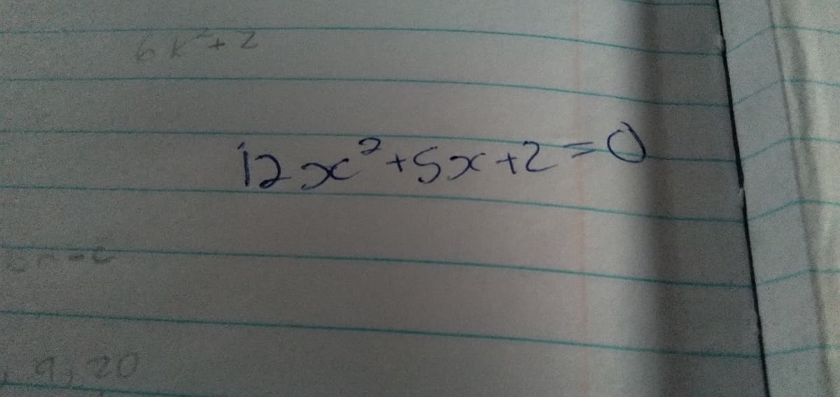 12x°+5x+2=O
9,20
