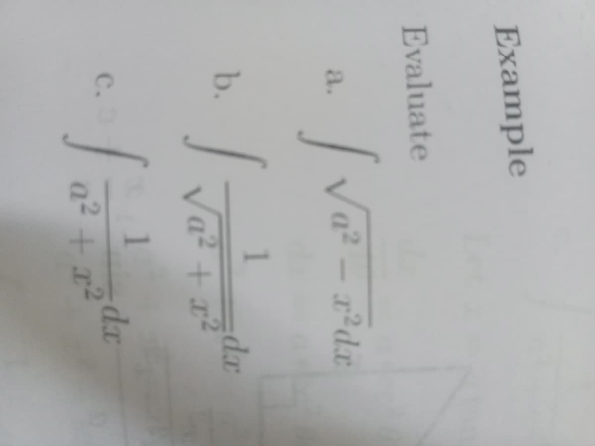 Example
Evaluate
a2 – x²dx
a.
b.
1
dr
C.
a² + x²
