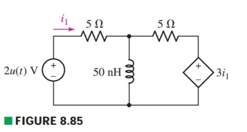 5Ω
2u(г) V
50 nH
3i1
FIGURE 8.85
ell
