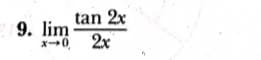 9. lim
tan 2x
2x
